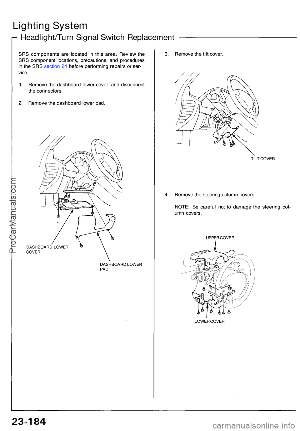 ACURA NSX 1997  Service Repair Manual Lighting Syste m
Headlight/Tur n Signa l Switc h Replacemen t
SRS component s ar e locate d i n thi s area . Revie w th e
SR S componen t locations , precautions , an d procedure s
i n  th e SR S sect