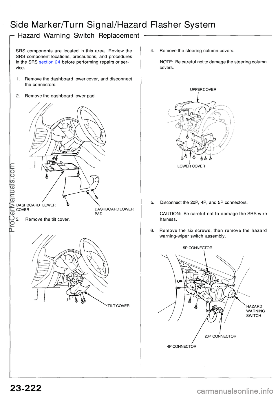 ACURA NSX 1997  Service Repair Manual Side Marker/Tur n Signal/Hazar d Flashe r Syste m
Hazard Warnin g Switc h Replacemen t
SRS component s ar e locate d i n thi s area . Revie w th e
SR S componen t locations , precautions , an d proced