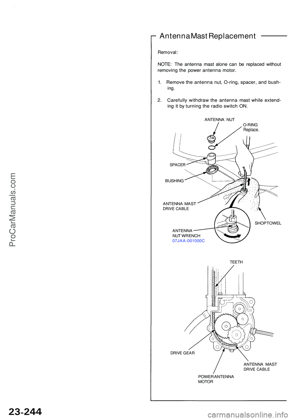 ACURA NSX 1997 Service Repair Manual Antenna Mas t Replacemen t
Removal:
NOTE: Th e antenn a mas t alone can be replace d withou t
removin g th e powe r antenn a motor .
1 . Remov e th e antenn a nut , O-ring , spacer , an d bush -
ing. ACURA NSX 1997 Service Repair Manual Antenna Mas t Replacemen t
Removal:
NOTE: Th e antenn a mas t alone can be replace d withou t
removin g th e powe r antenn a motor .
1 . Remov e th e antenn a nut , O-ring , spacer , an d bush -
ing.