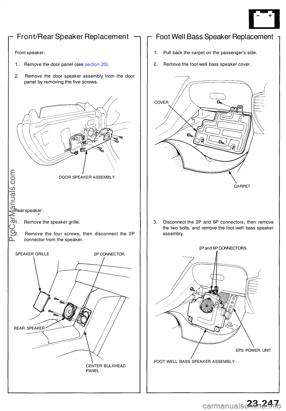 ACURA NSX 1997  Service Repair Manual Front/Rear Speake r Replacemen t
Front speaker :
1 . Remov e th e doo r pane l (se e sectio n 20 ).
2 . Remov e th e doo r speake r assembl y fro m th e doo r
panel b y removin g th e fiv e screws .
D