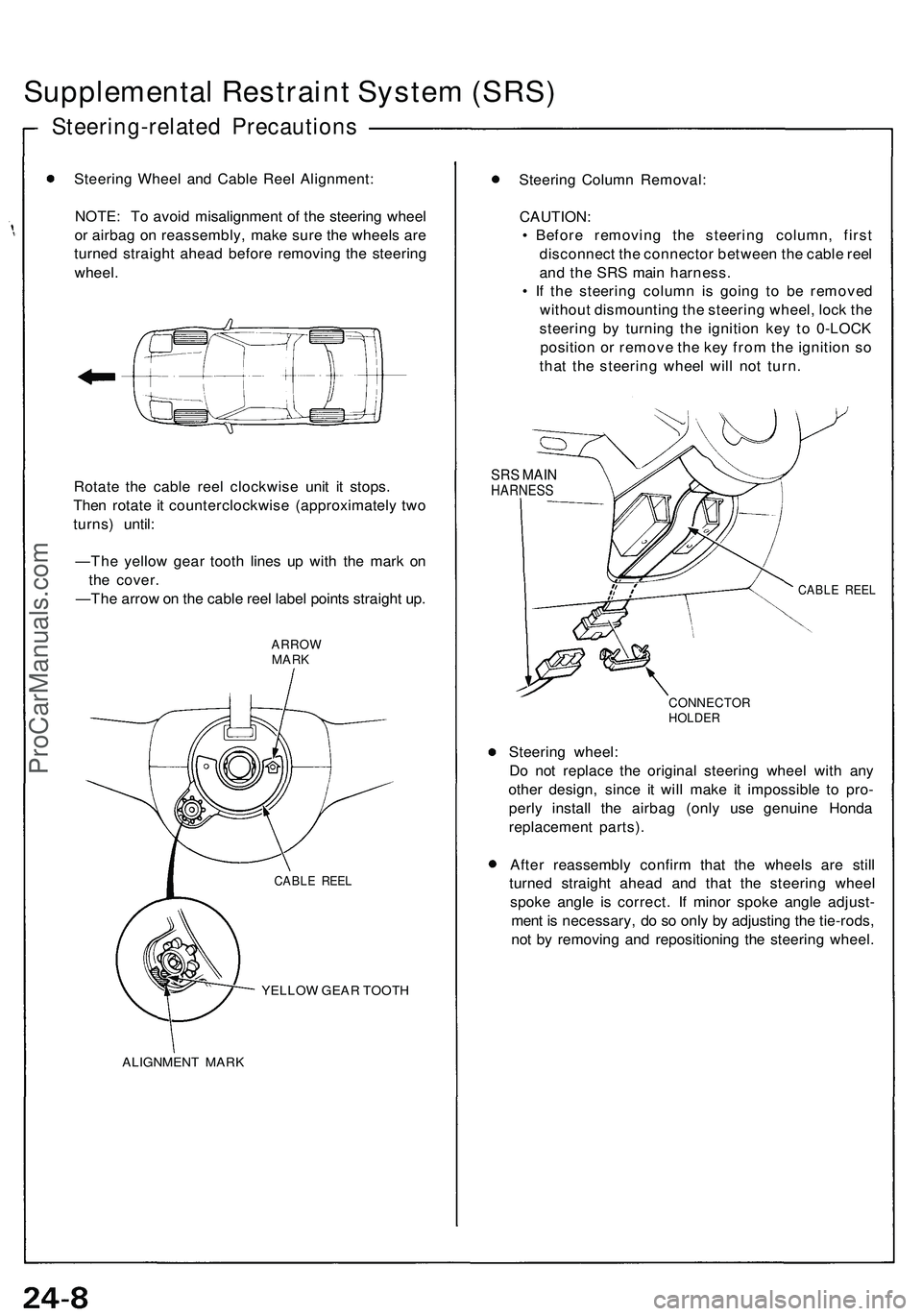 ACURA NSX 1997  Service Repair Manual 
Supplemental Restraint System (SRS)

Steering-related Precautions

Steering Wheel and Cable Reel Alignment:

NOTE: To avoid misalignment of the steering wheel

or airbag on reassembly, make sure the 