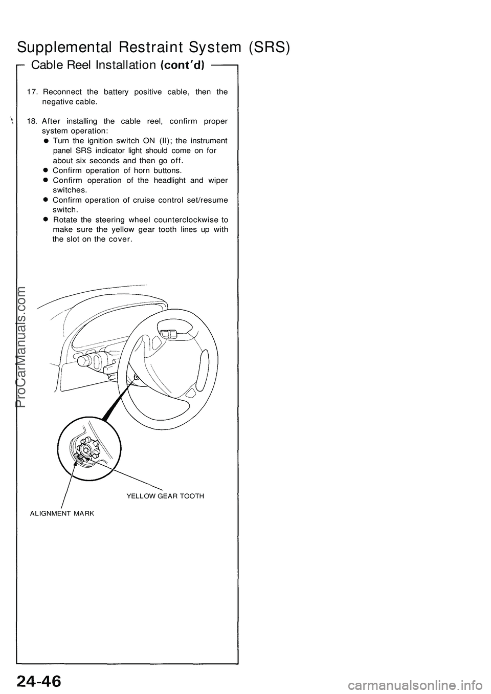 ACURA NSX 1997 Service Repair Manual Supplemental Restrain t Syste m (SRS )
Cable Ree l Installatio n
17. Reconnec t th e batter y positiv e cable , the n th e
negativ e cable .
18 . Afte r installin g th e cabl e reel , confir m prope r ACURA NSX 1997 Service Repair Manual Supplemental Restrain t Syste m (SRS )
Cable Ree l Installatio n
17. Reconnec t th e batter y positiv e cable , the n th e
negativ e cable .
18 . Afte r installin g th e cabl e reel , confir m prope r
