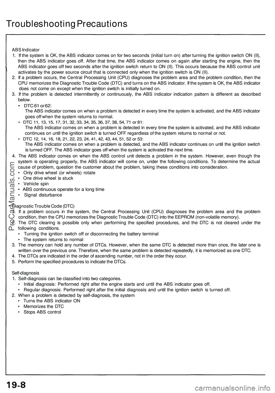 ACURA NSX 1997 Service Repair Manual Troubleshooting Precaution s
ABS Indicato r
1. I f th e syste m is OK , th e AB S indicato r come s o n fo r tw o second s (initia l tur n on ) afte r turnin g th e ignitio n switc h O N (II) ,
the n ACURA NSX 1997 Service Repair Manual Troubleshooting Precaution s
ABS Indicato r
1. I f th e syste m is OK , th e AB S indicato r come s o n fo r tw o second s (initia l tur n on ) afte r turnin g th e ignitio n switc h O N (II) ,
the n