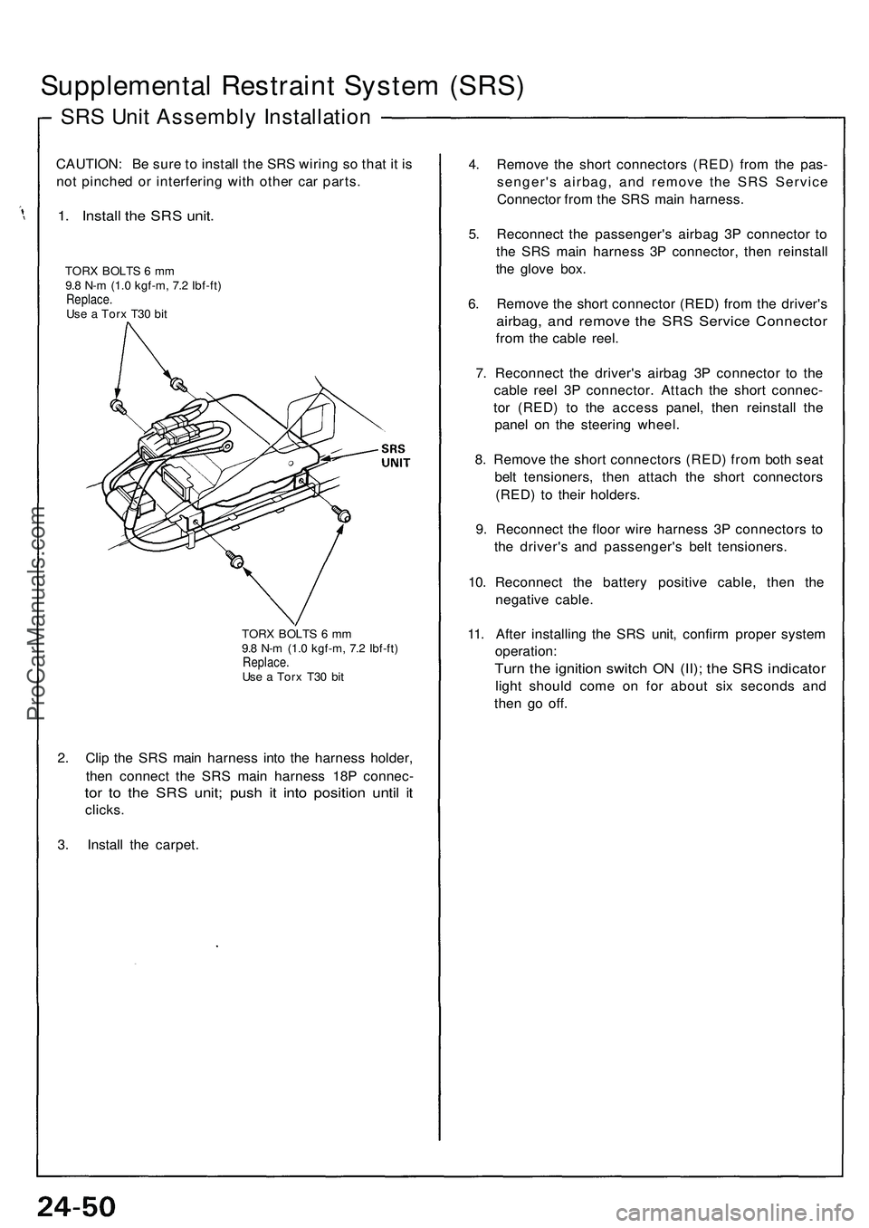 ACURA NSX 1997 Service Repair Manual
Supplemental Restraint System (SRS)
SRS Unit Assembly Installation
CAUTION: Be sure to install the SRS wiring so that it is
not pinched or interfering with other car parts.
1. Install the SRS uni ACURA NSX 1997 Service Repair Manual
Supplemental Restraint System (SRS)
SRS Unit Assembly Installation
CAUTION: Be sure to install the SRS wiring so that it is
not pinched or interfering with other car parts.
1. Install the SRS uni