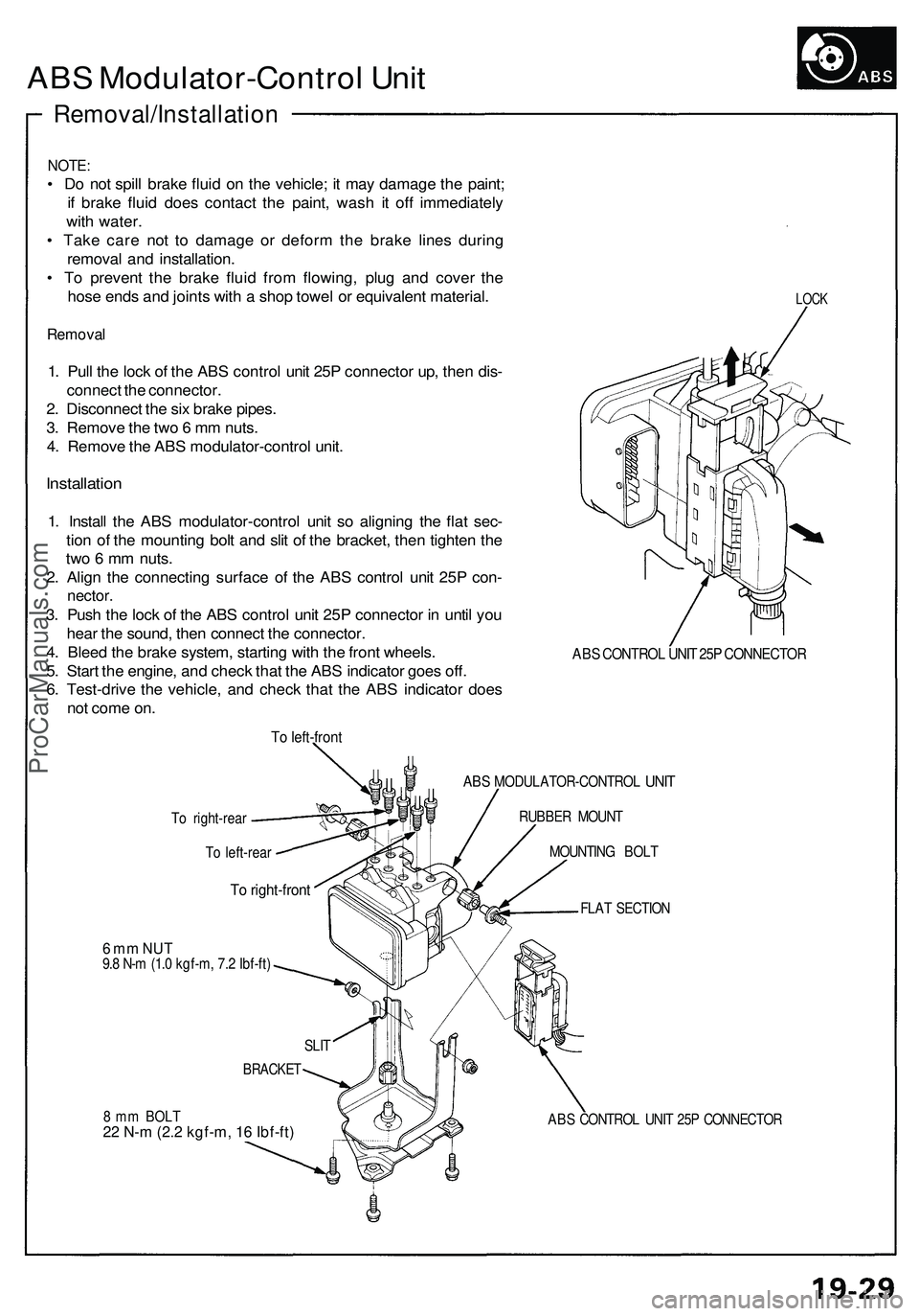 ACURA NSX 1997 Service Repair Manual ABS Modulator-Contro l Uni t
Removal/Installatio n
NOTE:
• D o no t spil l brak e flui d o n th e vehicle ; i t ma y damag e th e paint ;
i f brak e flui d doe s contac t th e paint , was h i t of ACURA NSX 1997 Service Repair Manual ABS Modulator-Contro l Uni t
Removal/Installatio n
NOTE:
• D o no t spil l brak e flui d o n th e vehicle ; i t ma y damag e th e paint ;
i f brak e flui d doe s contac t th e paint , was h i t of
