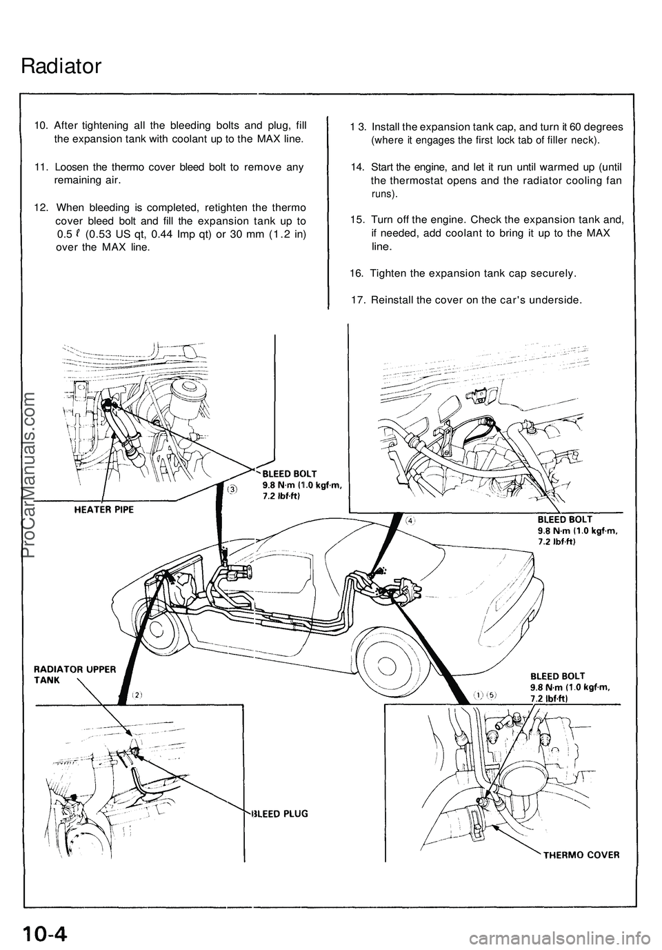ACURA NSX 1997  Service Repair Manual Radiator
10. Afte r tightenin g al l th e bleedin g bolt s and plug , fil l
th e expansio n tan k wit h coolan t u p t o th e MA X line .
11 . Loose n th e therm o cove r blee d bol t t o remov e an y