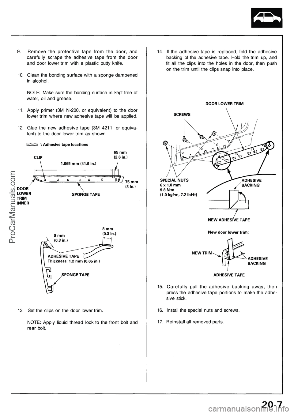 ACURA NSX 1997  Service Repair Manual 
14. If the adhesive tape is replaced, fold the adhesive

backing of the adhesive tape. Hold the trim up, and

fit all the clips into the holes in the door, then push

on the trim until the clips snap