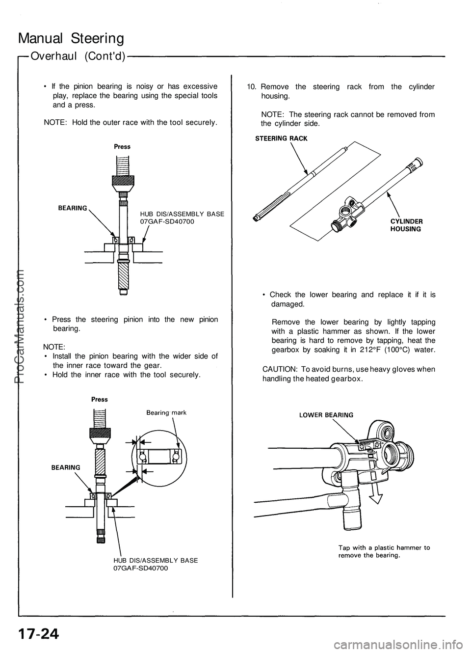 ACURA NSX 1997  Service Repair Manual Overhaul (Cont'd )
Manual Steerin g
• I f th e pinio n bearin g i s nois y o r ha s excessiv e
play , replac e th e bearin g usin g th e specia l tool s
an d a  press .
NOTE : Hol d th e oute r 