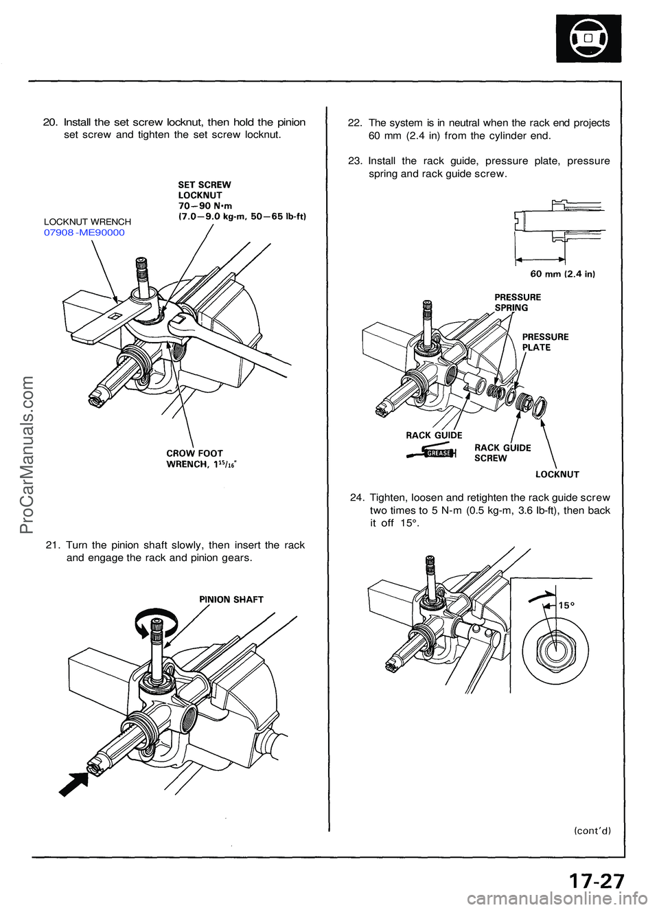 ACURA NSX 1997  Service Repair Manual 21. Tur n th e pinio n shaf t slowly , the n inser t th e rac k
an d engag e th e rac k an d pinio n gears . 24
. Tighten , loose n an d retighte n th e rac k guid e scre w
tw o time s t o 5  N- m (0.