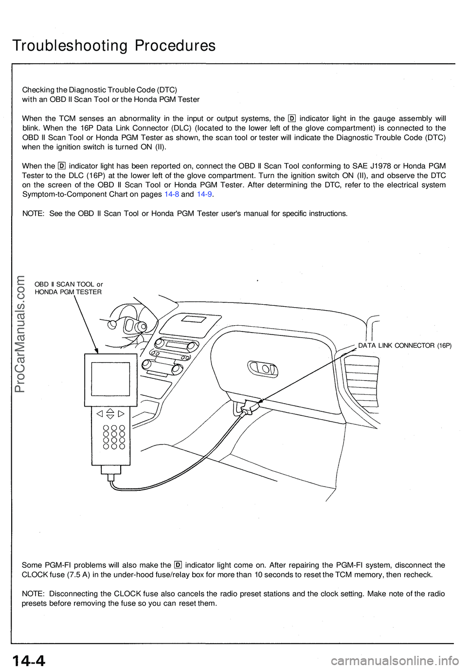 ACURA NSX 1997 Service Owners Guide Troubleshooting Procedure s
Checking th e Diagnosti c Troubl e Cod e (DTC )
wit h a n OB D II Sca n Too l o r th e Hond a PG M Teste r
When th e TC M sense s a n abnormalit y i n th e inpu t o r outpu ACURA NSX 1997 Service Owners Guide Troubleshooting Procedure s
Checking th e Diagnosti c Troubl e Cod e (DTC )
wit h a n OB D II Sca n Too l o r th e Hond a PG M Teste r
When th e TC M sense s a n abnormalit y i n th e inpu t o r outpu