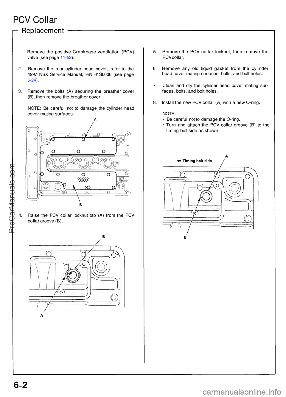 ACURA NSX 1997 Service Repair Manual PCV Colla r
Replacemen t
1. Remov e th e positiv e Crankcas e ventilatio n (PCV )
valve (se e pag e 11-52 ).
2 . Remov e th e rea r cylinde r hea d cover , refe r t o th e
199 7 NS X Servic e Manual , ACURA NSX 1997 Service Repair Manual PCV Colla r
Replacemen t
1. Remov e th e positiv e Crankcas e ventilatio n (PCV )
valve (se e pag e 11-52 ).
2 . Remov e th e rea r cylinde r hea d cover , refe r t o th e
199 7 NS X Servic e Manual ,