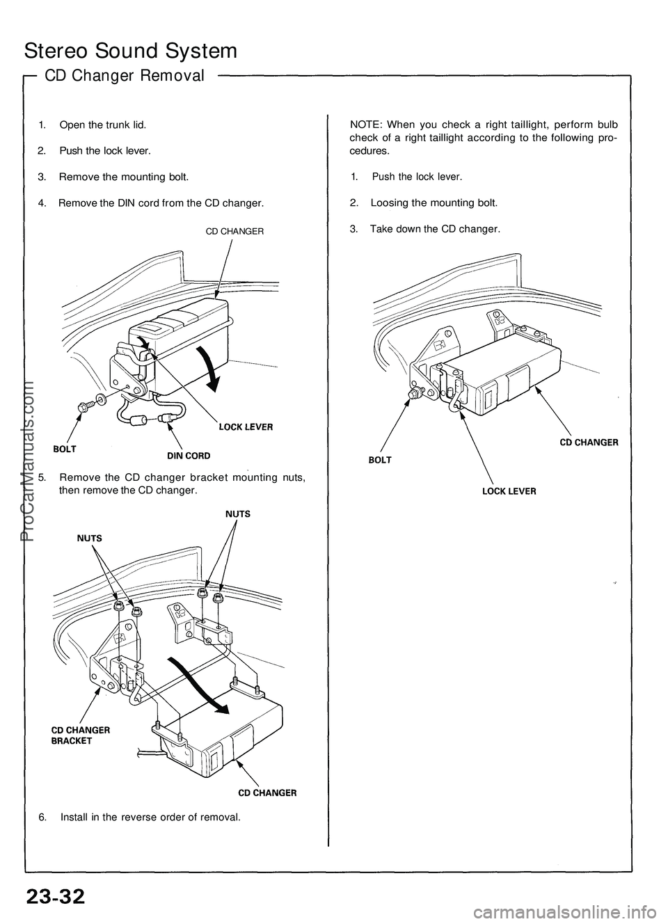 ACURA NSX 1997 Service Repair Manual
Stereo Sound System
CD Changer Removal
1. Open the trunk lid.
2. Push the lock lever.
3. Remove the mounting bolt.
4. Remove the DIN cord from the CD changer.
CD CHANGER
5. Remove the CD chang ACURA NSX 1997 Service Repair Manual
Stereo Sound System
CD Changer Removal
1. Open the trunk lid.
2. Push the lock lever.
3. Remove the mounting bolt.
4. Remove the DIN cord from the CD changer.
CD CHANGER
5. Remove the CD chang