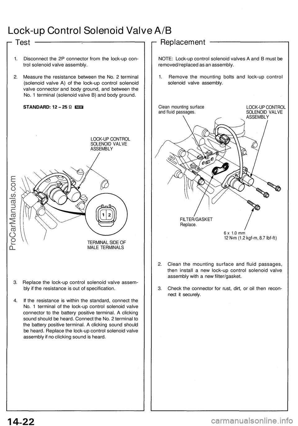 ACURA NSX 1997 Service Owners Guide Lock-up Contro l Solenoi d Valv e A/ B
Replacemen t
1. Disconnec t th e 2 P connecto r fro m th e lock-u p con -
tro l solenoi d valv e assembly .
2 . Measur e th e resistanc e betwee n th e No . 2 t ACURA NSX 1997 Service Owners Guide Lock-up Contro l Solenoi d Valv e A/ B
Replacemen t
1. Disconnec t th e 2 P connecto r fro m th e lock-u p con -
tro l solenoi d valv e assembly .
2 . Measur e th e resistanc e betwee n th e No . 2 t