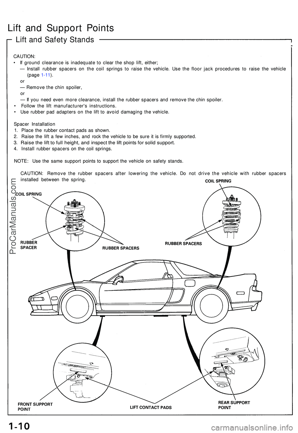 ACURA NSX 1997 Service Repair Manual Lift an d Suppor t Point s
Lift an d Safet y Stand s
CAUTION :
• I f groun d clearanc e i s inadequat e t o clea r th e sho p lift , either ;
— Instal l rubbe r spacer s o n th e coi l spring s ACURA NSX 1997 Service Repair Manual Lift an d Suppor t Point s
Lift an d Safet y Stand s
CAUTION :
• I f groun d clearanc e i s inadequat e t o clea r th e sho p lift , either ;
— Instal l rubbe r spacer s o n th e coi l spring s