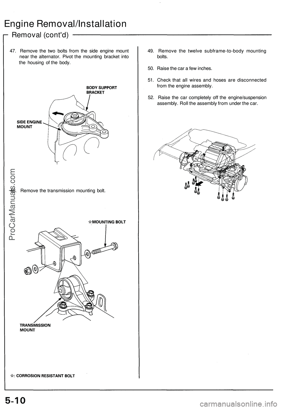 ACURA NSX 1997 Service Repair Manual
Removal (cont'd)
Engine Removal/Installation
47. Remove the two bolts from the side engine mount
near the alternator. Pivot the mounting bracket into
the housing of the body.
49. Remove the t ACURA NSX 1997 Service Repair Manual
Removal (cont'd)
Engine Removal/Installation
47. Remove the two bolts from the side engine mount
near the alternator. Pivot the mounting bracket into
the housing of the body.
49. Remove the t