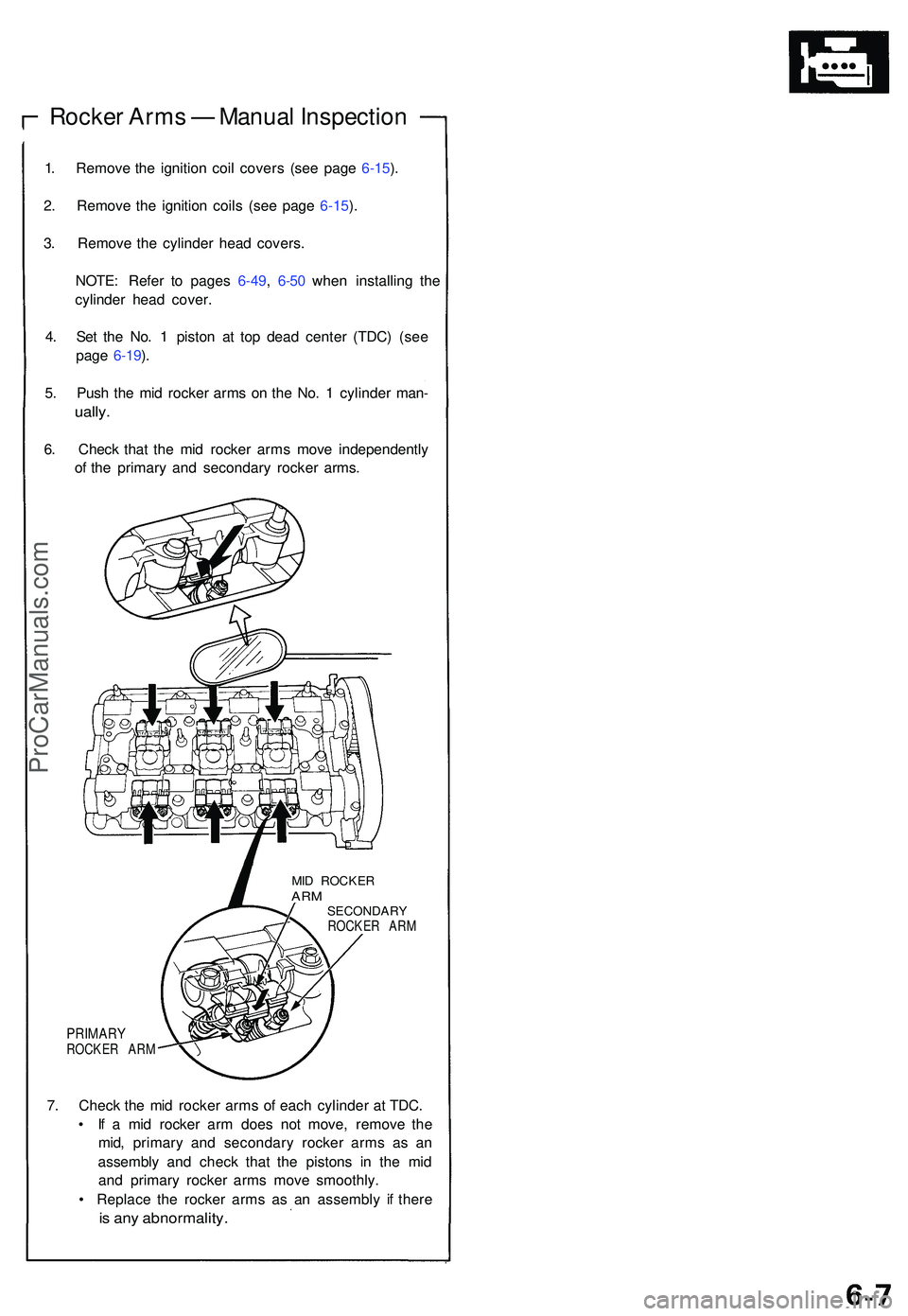 ACURA NSX 1997 Service Repair Manual Rocker Arm s — Manua l Inspectio n
1. Remov e th e ignitio n coi l cover s (se e pag e 6-15 ).
2 . Remov e th e ignitio n coil s (se e pag e 6-15 ).
3 . Remov e th e cylinde r hea d covers .
NOTE : ACURA NSX 1997 Service Repair Manual Rocker Arm s — Manua l Inspectio n
1. Remov e th e ignitio n coi l cover s (se e pag e 6-15 ).
2 . Remov e th e ignitio n coil s (se e pag e 6-15 ).
3 . Remov e th e cylinde r hea d covers .
NOTE :