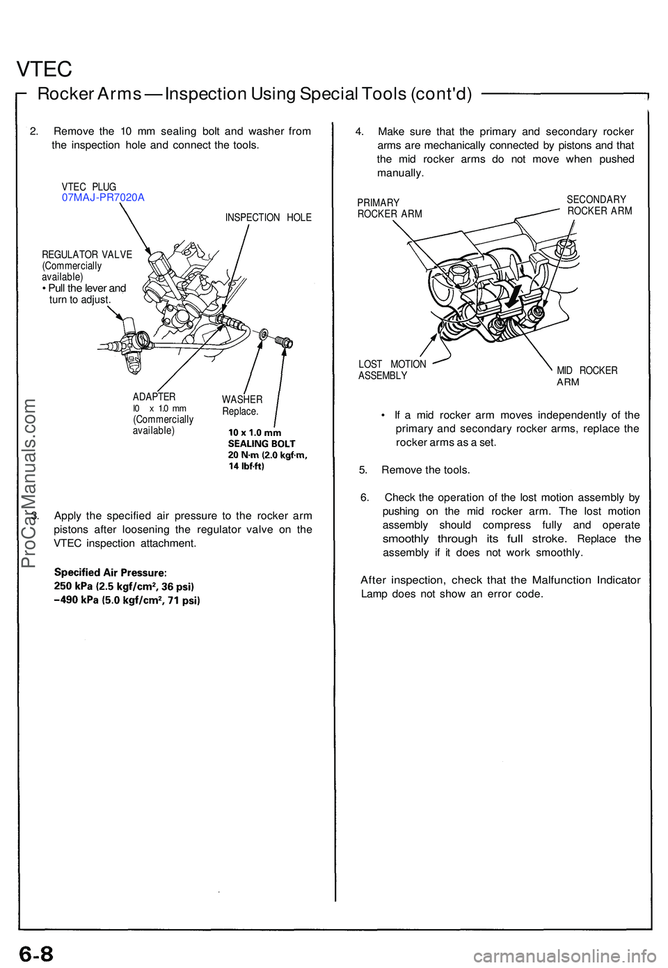 ACURA NSX 1997 Service Repair Manual VTEC
Rocke r Arm s — Inspectio n Usin g Specia l Tool s (cont'd )
2. Remov e th e 1 0 m m sealin g bol t an d washe r fro m
th e inspectio n hol e an d connec t th e tools .
VTEC PLU G07MAJ-PR7 ACURA NSX 1997 Service Repair Manual VTEC
Rocke r Arm s — Inspectio n Usin g Specia l Tool s (cont'd )
2. Remov e th e 1 0 m m sealin g bol t an d washe r fro m
th e inspectio n hol e an d connec t th e tools .
VTEC PLU G07MAJ-PR7