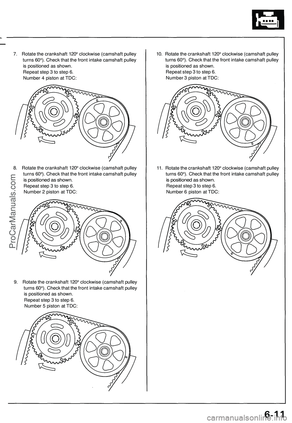 ACURA NSX 1997 Service Repair Manual 7. Rotat e th e crankshaf t 120 ° clockwis e (camshaf t pulle y
turn s 60°) . Chec k tha t th e fron t intak e camshaf t pulle y
i s positione d a s shown .
Repea t ste p 3 to ste p 6 .
Numbe r 4 ACURA NSX 1997 Service Repair Manual 7. Rotat e th e crankshaf t 120 ° clockwis e (camshaf t pulle y
turn s 60°) . Chec k tha t th e fron t intak e camshaf t pulle y
i s positione d a s shown .
Repea t ste p 3 to ste p 6 .
Numbe r 4