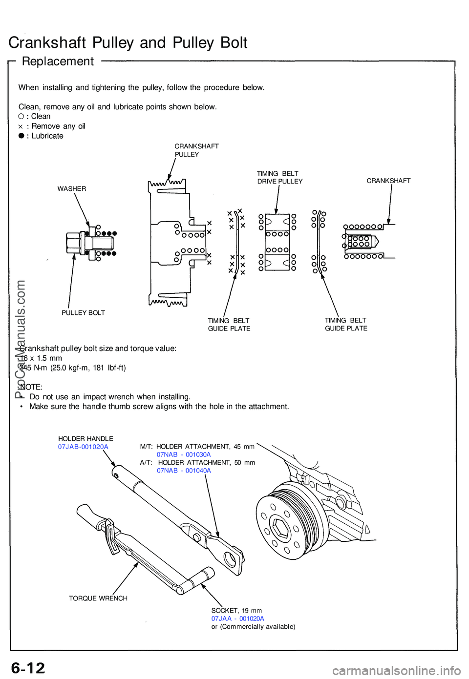 ACURA NSX 1997 Service Repair Manual Crankshaft Pulle y an d Pulle y Bol t
Replacemen t
When installin g an d tightenin g th e pulley , follo w th e procedur e below .
Clean , remov e an y oi l an d lubricat e point s show n below .
Clea ACURA NSX 1997 Service Repair Manual Crankshaft Pulle y an d Pulle y Bol t
Replacemen t
When installin g an d tightenin g th e pulley , follo w th e procedur e below .
Clean , remov e an y oi l an d lubricat e point s show n below .
Clea