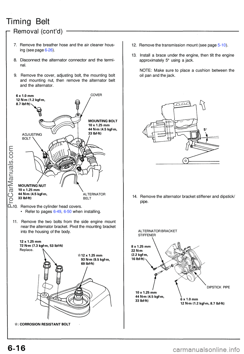 ACURA NSX 1997 Service Repair Manual Timing Bel t
Remova l (cont'd )
7. Remov e th e breathe r hos e an d th e ai r cleaner hous-
in g (se e pag e 6-26 ).
8 . Disconnec t th e alternato r connecto r an d th e termi -
nal.
9. Remov e ACURA NSX 1997 Service Repair Manual Timing Bel t
Remova l (cont'd )
7. Remov e th e breathe r hos e an d th e ai r cleaner hous-
in g (se e pag e 6-26 ).
8 . Disconnec t th e alternato r connecto r an d th e termi -
nal.
9. Remov e