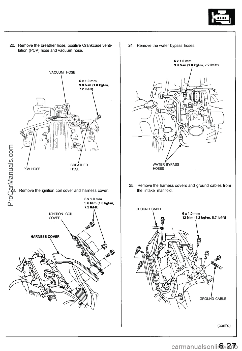 ACURA NSX 1997 Service Repair Manual
22. Remove the breather hose, positive Crankcase venti-
lation (PCV) hose and vacuum hose.
VACUUM HOSE
PCV HOSE
BREATHER
HOSE
23. Remove the ignition coil cover and harness cover.
IGNITION COI ACURA NSX 1997 Service Repair Manual
22. Remove the breather hose, positive Crankcase venti-
lation (PCV) hose and vacuum hose.
VACUUM HOSE
PCV HOSE
BREATHER
HOSE
23. Remove the ignition coil cover and harness cover.
IGNITION COI