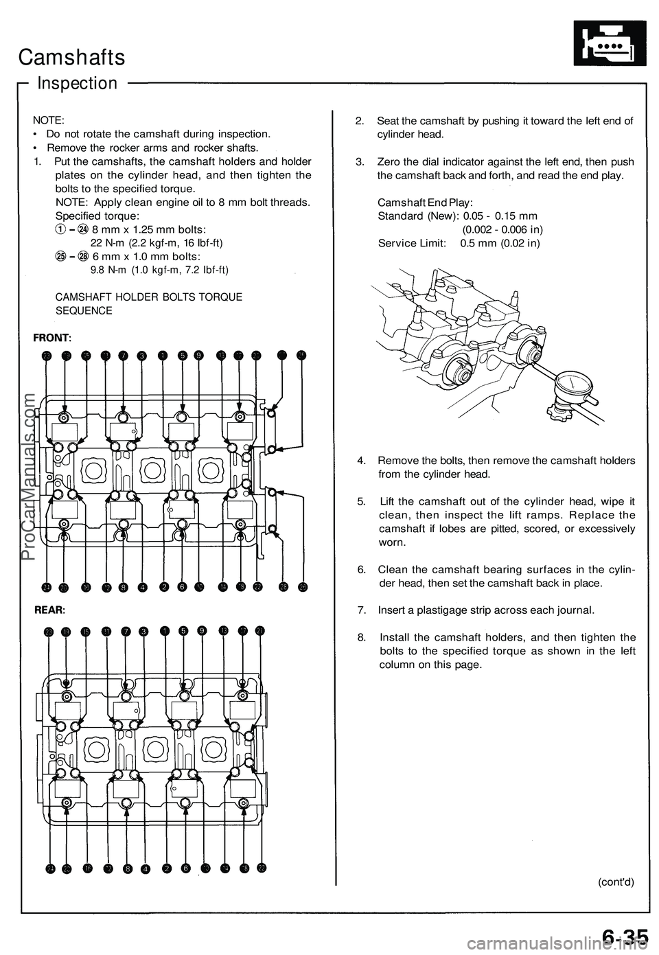 ACURA NSX 1997 Service Repair Manual
Camshafts
Inspection
NOTE:
• Do not rotate the camshaft during inspection.
• Remove the rocker arms and rocker shafts.
1. Put the camshafts, the camshaft holders and holder
plates on the cy ACURA NSX 1997 Service Repair Manual
Camshafts
Inspection
NOTE:
• Do not rotate the camshaft during inspection.
• Remove the rocker arms and rocker shafts.
1. Put the camshafts, the camshaft holders and holder
plates on the cy