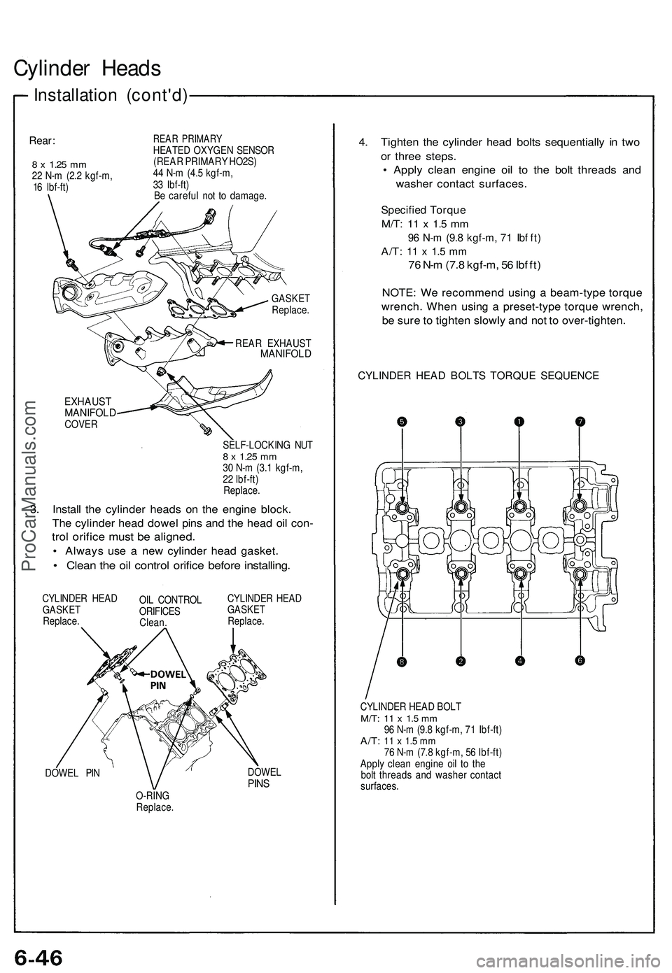 ACURA NSX 1997 Service Repair Manual
Cylinder Heads
Installation (cont'd)
Rear:
8 x
1.25
mm
22 N-m (2.2 kgf-m,
16 Ibf-ft)
REAR PRIMARY
HEATED OXYGEN SENSOR
(REAR PRIMARY HO2S)
44 N-m (4.5 kgf-m,
33 Ibf-ft)
Be careful no ACURA NSX 1997 Service Repair Manual
Cylinder Heads
Installation (cont'd)
Rear:
8 x
1.25
mm
22 N-m (2.2 kgf-m,
16 Ibf-ft)
REAR PRIMARY
HEATED OXYGEN SENSOR
(REAR PRIMARY HO2S)
44 N-m (4.5 kgf-m,
33 Ibf-ft)
Be careful no