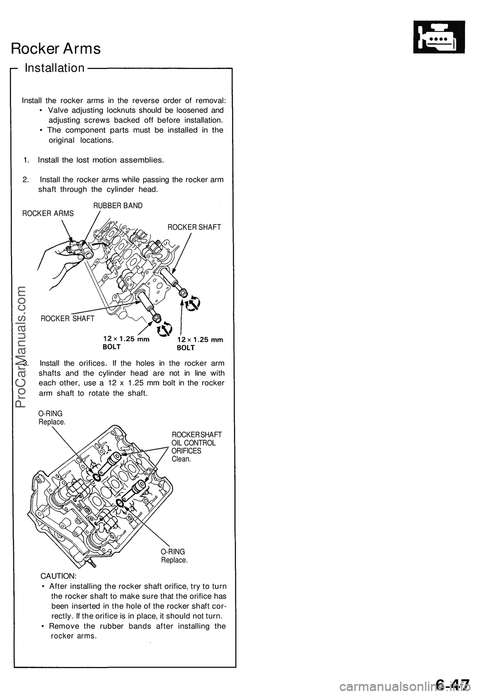 ACURA NSX 1997 Service Repair Manual
Rocker Arms
Installation
Install the rocker arms in the reverse order of removal:
• Valve adjusting locknuts should be loosened and
adjusting screws backed off before installation.
• The com ACURA NSX 1997 Service Repair Manual
Rocker Arms
Installation
Install the rocker arms in the reverse order of removal:
• Valve adjusting locknuts should be loosened and
adjusting screws backed off before installation.
• The com