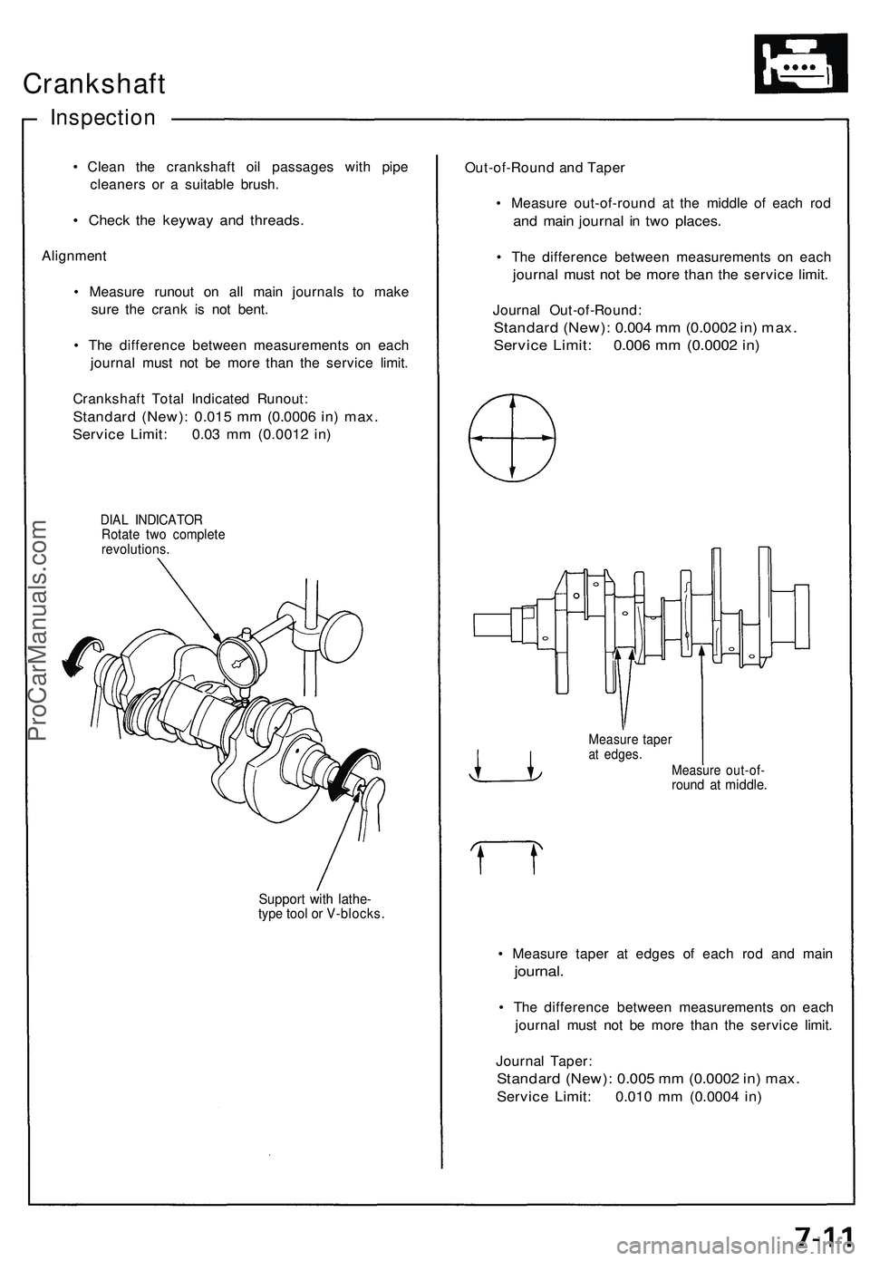 ACURA NSX 1997 Service Repair Manual Crankshaft
Inspection
• Clea n th e crankshaf t oi l passage s wit h pip e
cleaner s o r a suitabl e brush .
• Chec k th e keywa y an d threads .
Alignmen t
• Measur e runou t o n al l mai n j ACURA NSX 1997 Service Repair Manual Crankshaft
Inspection
• Clea n th e crankshaf t oi l passage s wit h pip e
cleaner s o r a suitabl e brush .
• Chec k th e keywa y an d threads .
Alignmen t
• Measur e runou t o n al l mai n j