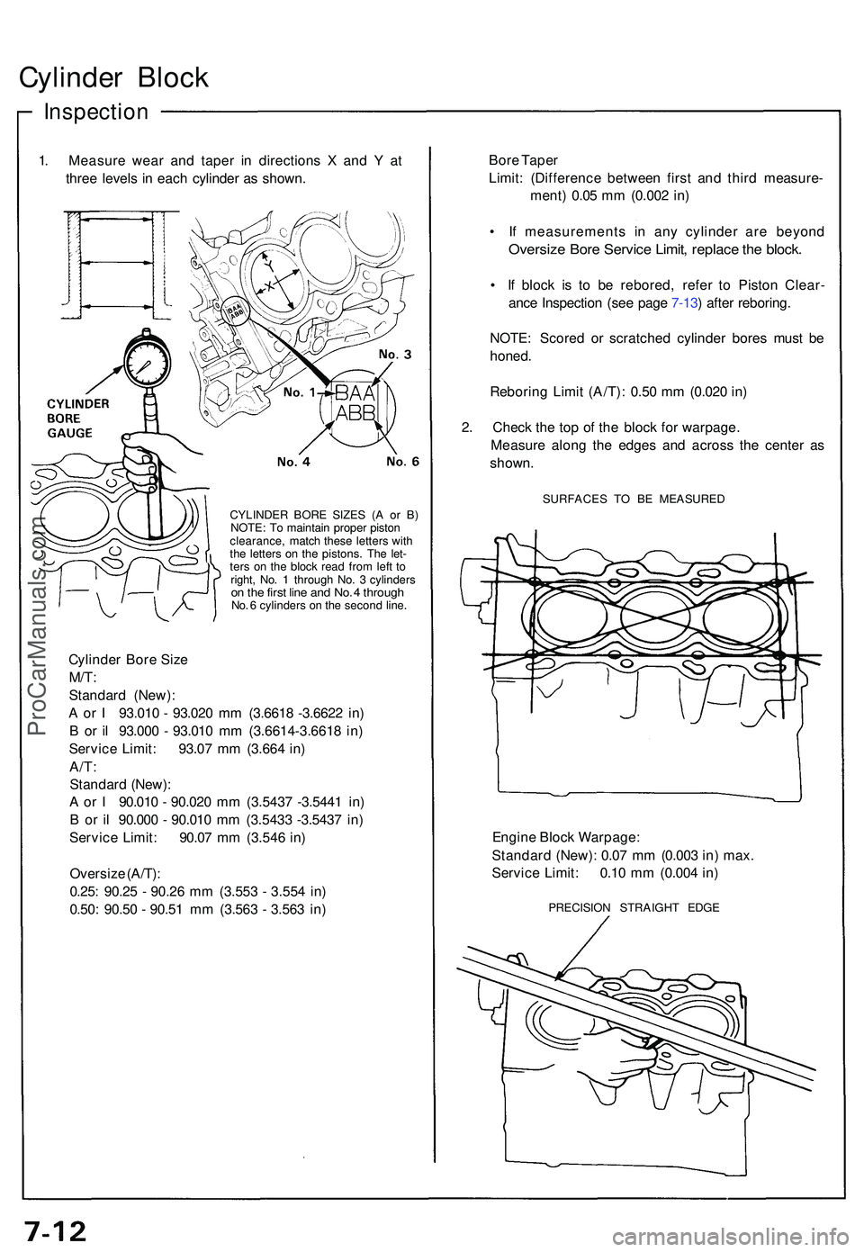 ACURA NSX 1997 Service Repair Manual Cylinder Bloc k
Inspectio n
1. Measur e wea r an d tape r i n direction s X an d Y at
thre e level s i n eac h cylinde r a s shown .
CYLINDE R BOR E SIZE S ( A o r B )
NOTE : T o maintai n prope r ACURA NSX 1997 Service Repair Manual Cylinder Bloc k
Inspectio n
1. Measur e wea r an d tape r i n direction s X an d Y at
thre e level s i n eac h cylinde r a s shown .
CYLINDE R BOR E SIZE S ( A o r B )
NOTE : T o maintai n prope r