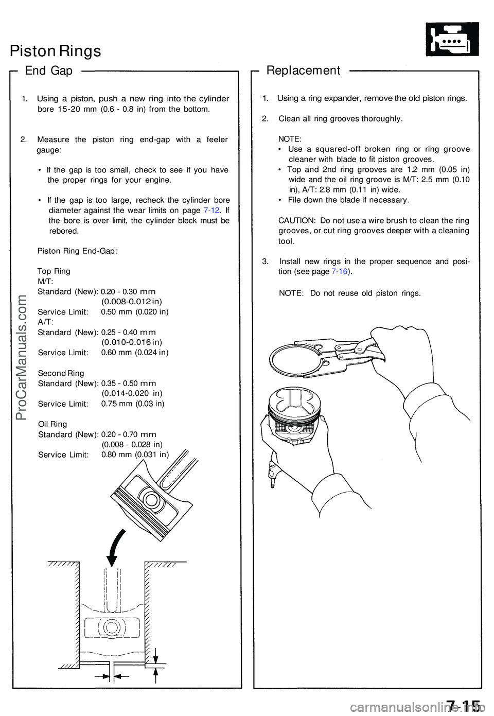 ACURA NSX 1997 Service Repair Manual Piston Ring s
End Ga p
1. Usin g a piston , pus h a ne w rin g int o th e cylinde r
bore 15-2 0 m m (0. 6 - 0. 8 in ) fro m th e bottom .
2 . Measur e th e pisto n rin g end-ga p wit h a feele r
g ACURA NSX 1997 Service Repair Manual Piston Ring s
End Ga p
1. Usin g a piston , pus h a ne w rin g int o th e cylinde r
bore 15-2 0 m m (0. 6 - 0. 8 in ) fro m th e bottom .
2 . Measur e th e pisto n rin g end-ga p wit h a feele r
g