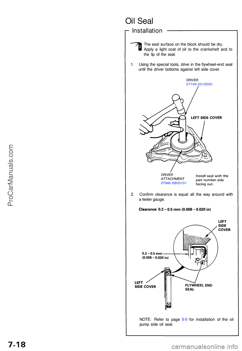 ACURA NSX 1997 Service Repair Manual NOTE: Refe r t o pag e 8- 9 fo r installatio n o f th e oi l
pum p sid e oi l seal .
2
. Confir m clearanc e i s equa l al l th e wa y aroun d wit h
a feele r gauge .
DRIVERATTACHMEN T07948-SB0010 1
ACURA NSX 1997 Service Repair Manual NOTE: Refe r t o pag e 8- 9 fo r installatio n o f th e oi l
pum p sid e oi l seal .
2
. Confir m clearanc e i s equa l al l th e wa y aroun d wit h
a feele r gauge .
DRIVERATTACHMEN T07948-SB0010 1