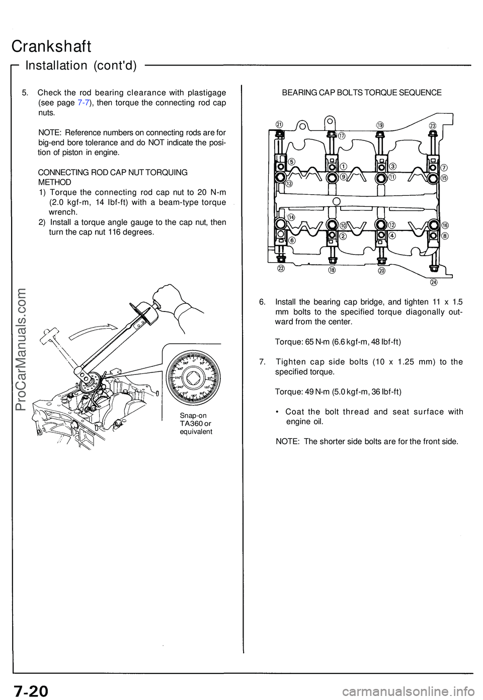ACURA NSX 1997 Service Repair Manual Crankshaft
Installation (cont'd )
5. Chec k th e ro d bearin g clearanc e wit h plastigag e
(se e pag e 7-7 ), the n torqu e th e connectin g ro d ca p
nuts .
NOTE : Referenc e number s o n connec ACURA NSX 1997 Service Repair Manual Crankshaft
Installation (cont'd )
5. Chec k th e ro d bearin g clearanc e wit h plastigag e
(se e pag e 7-7 ), the n torqu e th e connectin g ro d ca p
nuts .
NOTE : Referenc e number s o n connec