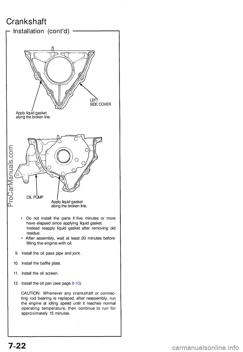 ACURA NSX 1997 Service Repair Manual Crankshaft
Installation (cont'd )
LEFTSIDE COVE R
Apply liqui d gaske talong th e broke n line .
OIL PUM PApply liqui d gaske t
alon g th e broke n line .
• D o no t instal l th e part s i f fi ACURA NSX 1997 Service Repair Manual Crankshaft
Installation (cont'd )
LEFTSIDE COVE R
Apply liqui d gaske talong th e broke n line .
OIL PUM PApply liqui d gaske t
alon g th e broke n line .
• D o no t instal l th e part s i f fi
