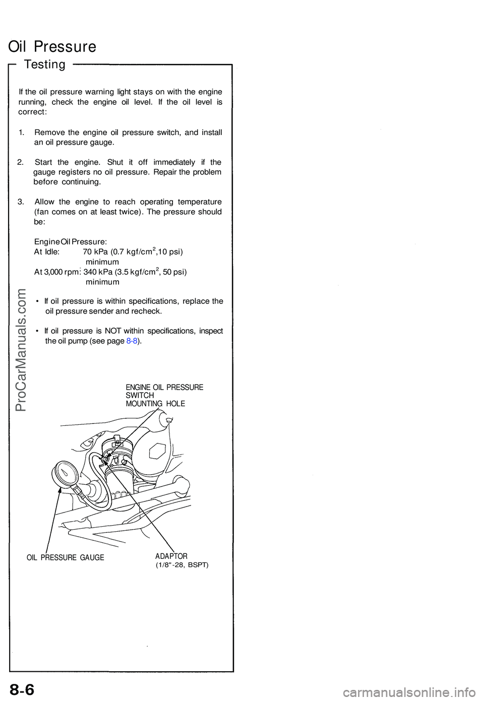 ACURA NSX 1997 Service Repair Manual Oil Pressur e
Testing
If th e oi l pressur e warnin g ligh t stay s o n wit h th e engin e
running , chec k th e engin e oi l level . I f th e oi l leve l i s
correct :
1 . Remov e th e engine oil p ACURA NSX 1997 Service Repair Manual Oil Pressur e
Testing
If th e oi l pressur e warnin g ligh t stay s o n wit h th e engin e
running , chec k th e engin e oi l level . I f th e oi l leve l i s
correct :
1 . Remov e th e engine oil p