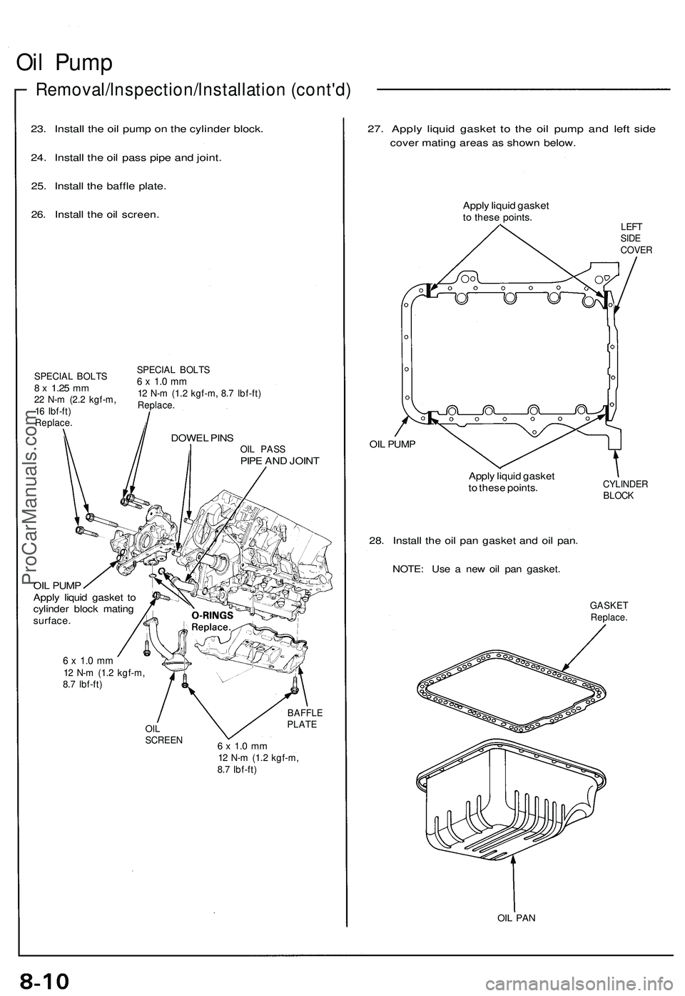 ACURA NSX 1997 Service Repair Manual Oil Pum p
Removal/lnspection/lnstallatio n (cont'd )
23. Instal l th e oi l pum p o n th e cylinde r block .
24 . Instal l th e oi l pas s pip e an d joint .
25. Instal l th e baffl e plate .
26. ACURA NSX 1997 Service Repair Manual Oil Pum p
Removal/lnspection/lnstallatio n (cont'd )
23. Instal l th e oi l pum p o n th e cylinde r block .
24 . Instal l th e oi l pas s pip e an d joint .
25. Instal l th e baffl e plate .
26.