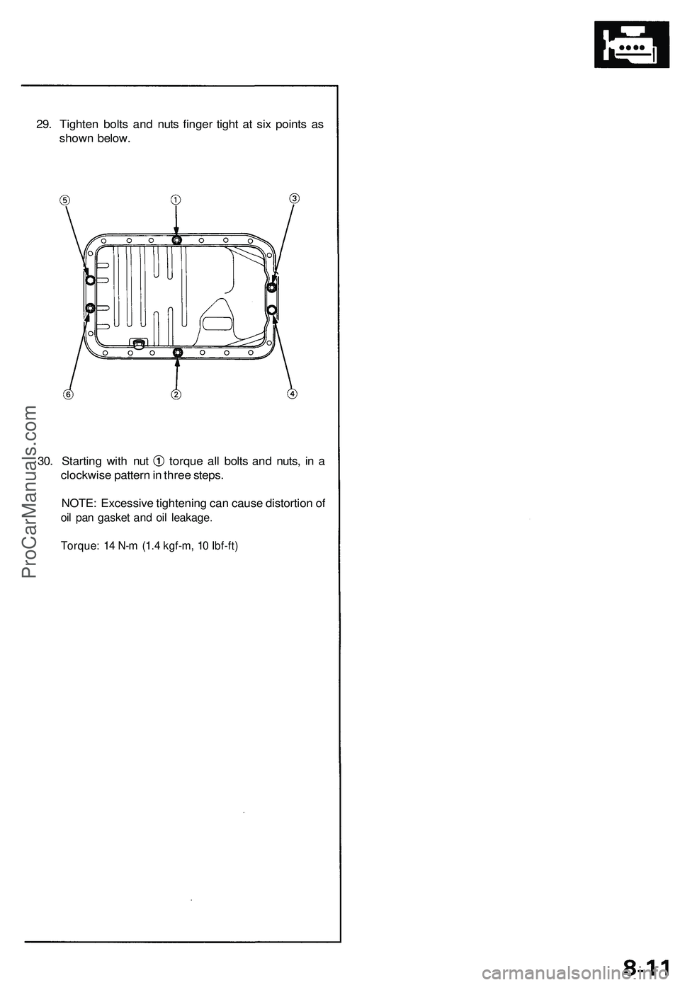 ACURA NSX 1997 Service Repair Manual
29. Tighten bolts and nuts finger tight at six points as
shown below.
30. Starting with nut torque all bolts and nuts, in a
clockwise pattern in three steps.
NOTE: Excessive tightening can cause ACURA NSX 1997 Service Repair Manual
29. Tighten bolts and nuts finger tight at six points as
shown below.
30. Starting with nut torque all bolts and nuts, in a
clockwise pattern in three steps.
NOTE: Excessive tightening can cause