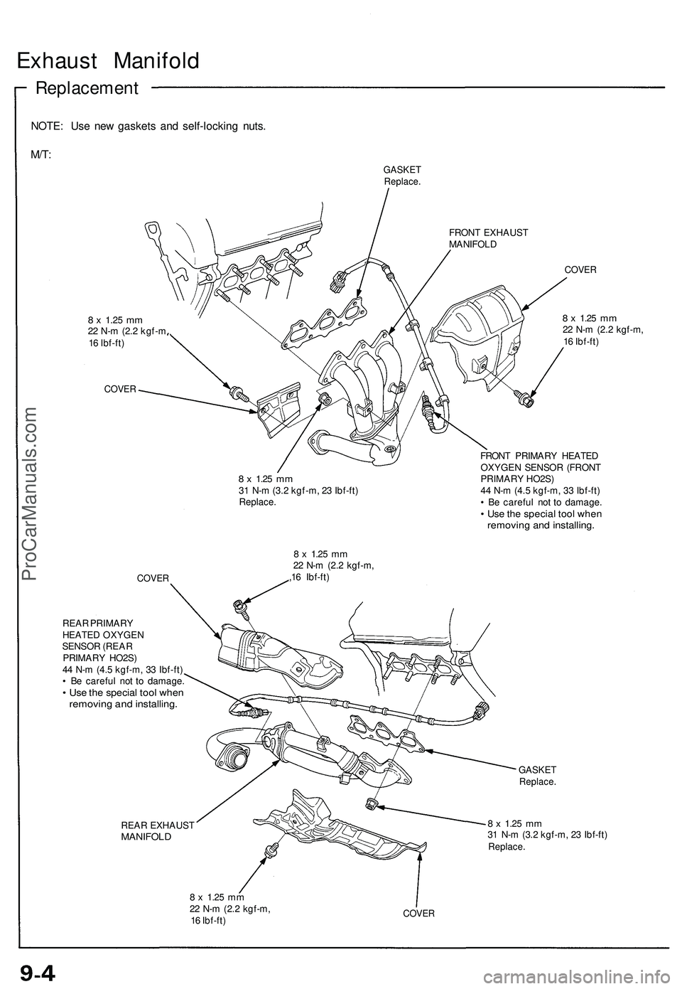 ACURA NSX 1997 Service Repair Manual Exhaust Manifol d
Replacemen t
NOTE: Us e ne w gasket s an d self-lockin g nuts .
M/T :
GASKE TReplace .
FRONT EXHAUS T
MANIFOL D
8 x 1.2 5 mm22 N- m (2. 2 kgf- m
1 6 Ibf-ft )
COVE R COVE
R
8 x 1.2 ACURA NSX 1997 Service Repair Manual Exhaust Manifol d
Replacemen t
NOTE: Us e ne w gasket s an d self-lockin g nuts .
M/T :
GASKE TReplace .
FRONT EXHAUS T
MANIFOL D
8 x 1.2 5 mm22 N- m (2. 2 kgf- m
1 6 Ibf-ft )
COVE R COVE
R
8 x 1.2