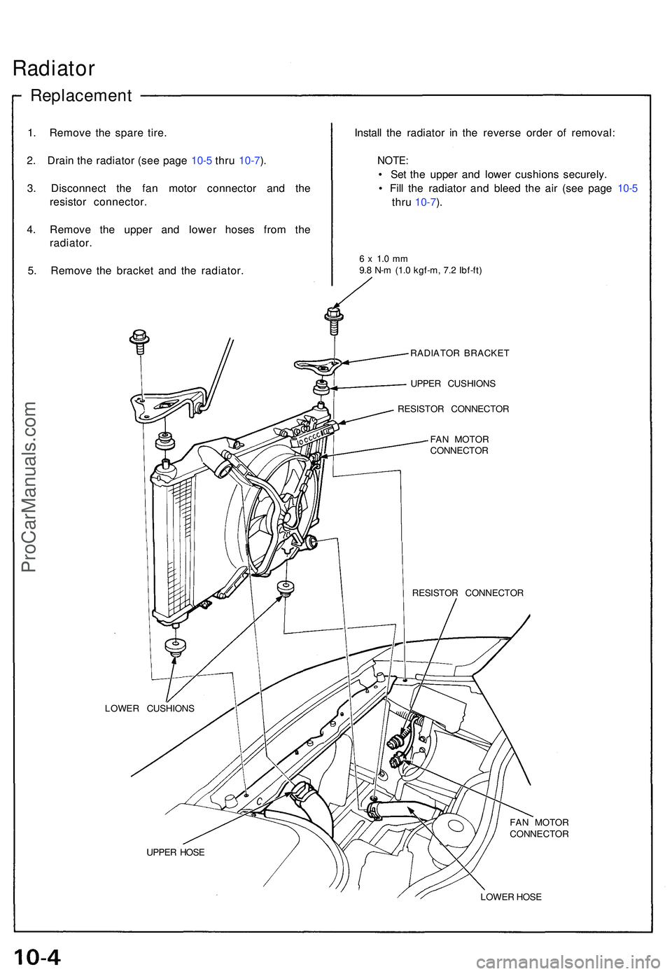ACURA NSX 1997 Service Repair Manual Radiator
Replacemen t
1. Remov e th e spar e tire .
2 . Drai n th e radiato r (se e pag e 10- 5 thr u 10-7 ).
3 . Disconnec t th e fa n moto r connecto r an d th e
resisto r connector .
4 . Remov e th ACURA NSX 1997 Service Repair Manual Radiator
Replacemen t
1. Remov e th e spar e tire .
2 . Drai n th e radiato r (se e pag e 10- 5 thr u 10-7 ).
3 . Disconnec t th e fa n moto r connecto r an d th e
resisto r connector .
4 . Remov e th