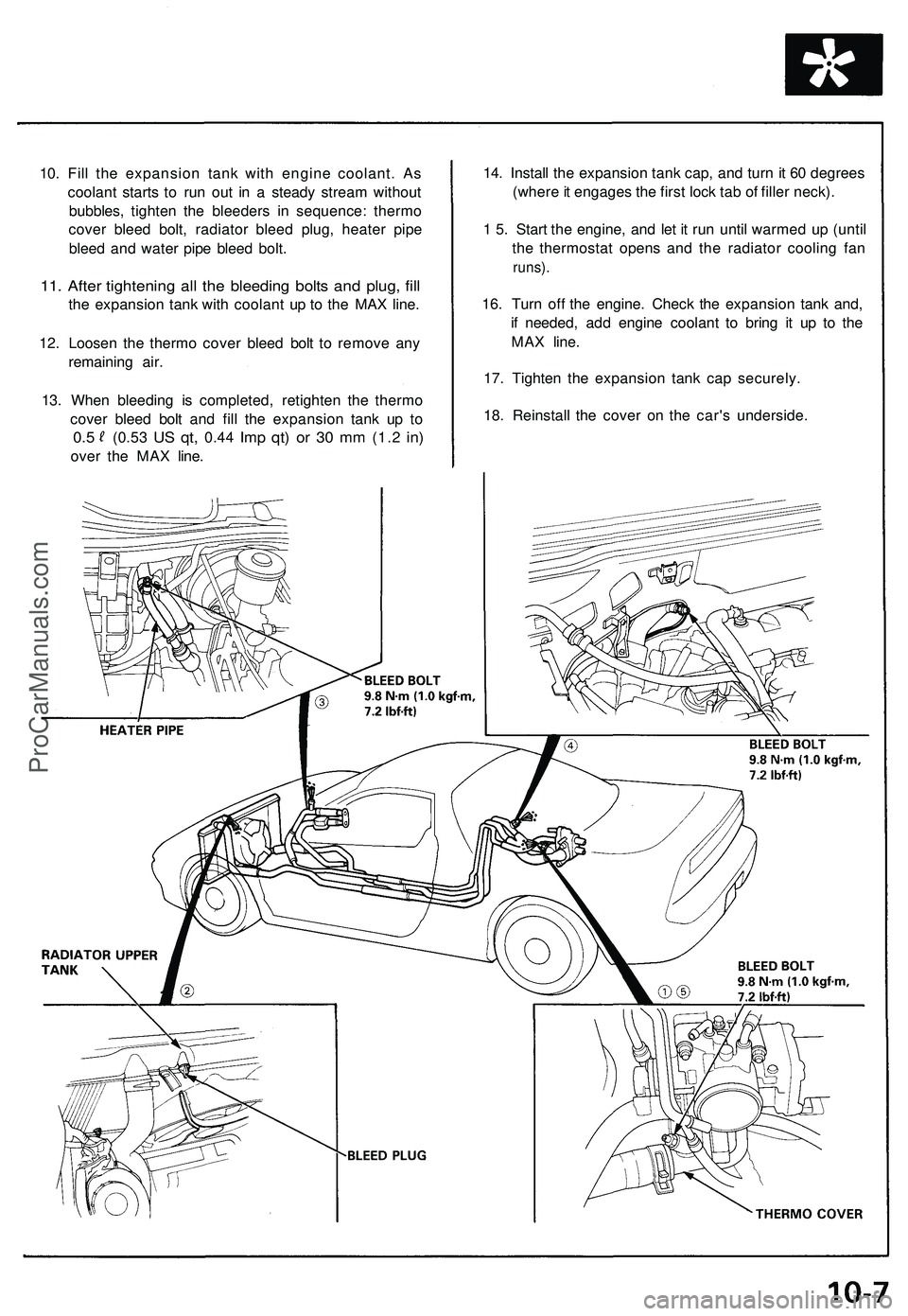 ACURA NSX 1997 Service Repair Manual
10. Fill the expansion tank with engine coolant. As
coolant starts to run out in a steady stream without
bubbles, tighten the bleeders in sequence: thermo
cover bleed bolt, radiator bleed plug, he ACURA NSX 1997 Service Repair Manual
10. Fill the expansion tank with engine coolant. As
coolant starts to run out in a steady stream without
bubbles, tighten the bleeders in sequence: thermo
cover bleed bolt, radiator bleed plug, he