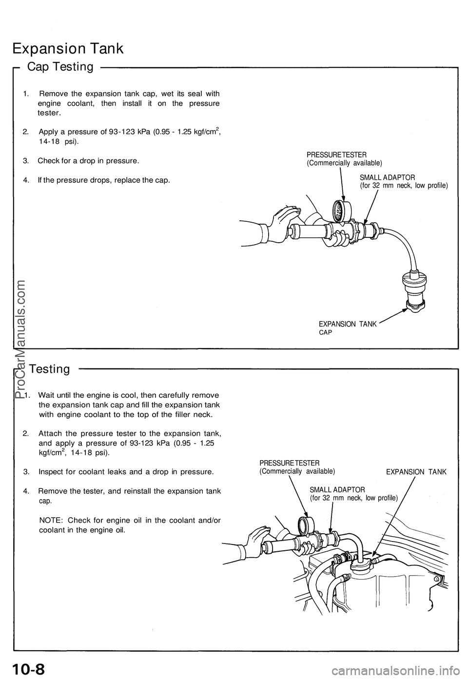 ACURA NSX 1997 Service Repair Manual Expansion Tan k
Cap Testin g
1. Remov e th e expansio n tan k cap , we t it s sea l wit h
engin e coolant , the n instal l i t o n th e pressur e
tester.
2. Appl y a pressur e o f 93-12 3 kP a (0.9 5 ACURA NSX 1997 Service Repair Manual Expansion Tan k
Cap Testin g
1. Remov e th e expansio n tan k cap , we t it s sea l wit h
engin e coolant , the n instal l i t o n th e pressur e
tester.
2. Appl y a pressur e o f 93-12 3 kP a (0.9 5