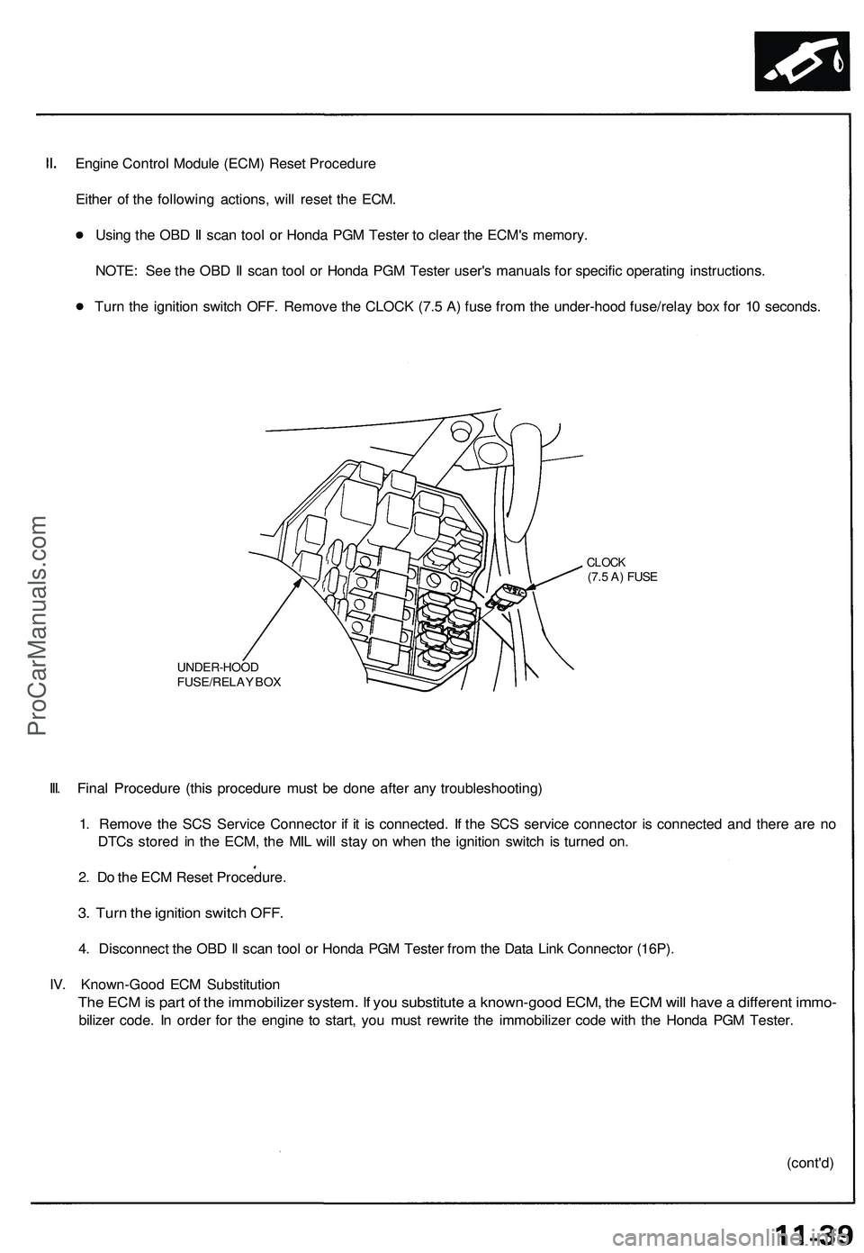 ACURA NSX 1997 Service Repair Manual
Engine Control Module (ECM) Reset Procedure
Either of the following actions, will reset the ECM.
Using the OBD II scan tool or Honda PGM Tester to clear the ECM's memory.
NOTE: See the OBD II ACURA NSX 1997 Service Repair Manual
Engine Control Module (ECM) Reset Procedure
Either of the following actions, will reset the ECM.
Using the OBD II scan tool or Honda PGM Tester to clear the ECM's memory.
NOTE: See the OBD II