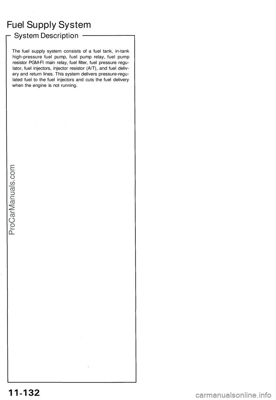 ACURA NSX 1997 Service Repair Manual
Fuel Supply System
System Description
The fuel supply system consists of a fuel tank, in-tank
high-pressure fuel pump, fuel pump relay, fuel pump
resistor PGM-FI main relay, fuel filter, fuel pre ACURA NSX 1997 Service Repair Manual
Fuel Supply System
System Description
The fuel supply system consists of a fuel tank, in-tank
high-pressure fuel pump, fuel pump relay, fuel pump
resistor PGM-FI main relay, fuel filter, fuel pre