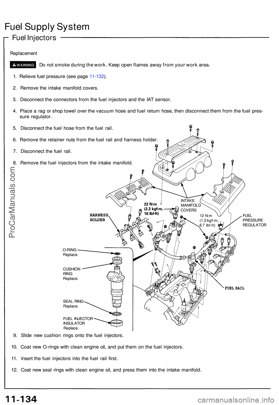 ACURA NSX 1997 Service Owners Guide Fuel Suppl y Syste m
Fuel Injector s
Replacemen t
Do no t smok e durin g th e work . Kee p ope n flame s awa y fro m you r wor k area .
1 . Reliev e fue l pressur e (se e pag e 11-132 ).
2 . Remov e t ACURA NSX 1997 Service Owners Guide Fuel Suppl y Syste m
Fuel Injector s
Replacemen t
Do no t smok e durin g th e work . Kee p ope n flame s awa y fro m you r wor k area .
1 . Reliev e fue l pressur e (se e pag e 11-132 ).
2 . Remov e t