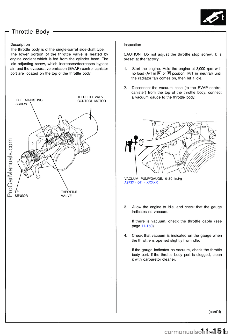 ACURA NSX 1997 Service Repair Manual Throttle Bod y
Descriptio n
Th e throttl e bod y i s o f th e single-barre l side-draf t type .
Th e lowe r portio n o f th e throttl e valv e i s heate d b y
engine coolan t whic h i s fe d fro m th ACURA NSX 1997 Service Repair Manual Throttle Bod y
Descriptio n
Th e throttl e bod y i s o f th e single-barre l side-draf t type .
Th e lowe r portio n o f th e throttl e valv e i s heate d b y
engine coolan t whic h i s fe d fro m th