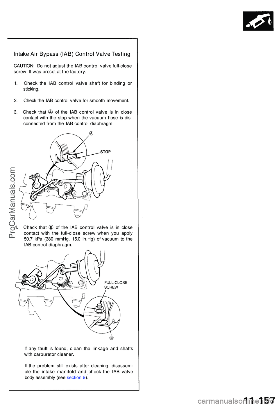 ACURA NSX 1997 Service Repair Manual Intake Ai r Bypas s (IAB ) Contro l Valv e Testin g
CAUTION : D o no t adjus t th e IA B contro l valv e full-clos e
screw . I t wa s prese t a t th e factory .
1 . Chec k th e IA B contro l valv e sh ACURA NSX 1997 Service Repair Manual Intake Ai r Bypas s (IAB ) Contro l Valv e Testin g
CAUTION : D o no t adjus t th e IA B contro l valv e full-clos e
screw . I t wa s prese t a t th e factory .
1 . Chec k th e IA B contro l valv e sh