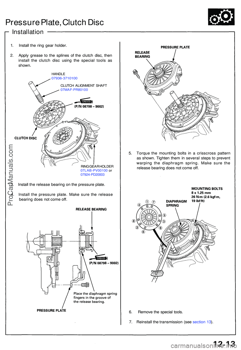 ACURA NSX 1997 Service Repair Manual Pressure Plate , Clutc h Dis c
Installatio n
1. Instal l th e rin g gea r holder .
2 . Appl y greas e t o th e spline s o f th e clutc h disc , the n
instal l th e clutc h dis c usin g th e specia l t ACURA NSX 1997 Service Repair Manual Pressure Plate , Clutc h Dis c
Installatio n
1. Instal l th e rin g gea r holder .
2 . Appl y greas e t o th e spline s o f th e clutc h disc , the n
instal l th e clutc h dis c usin g th e specia l t