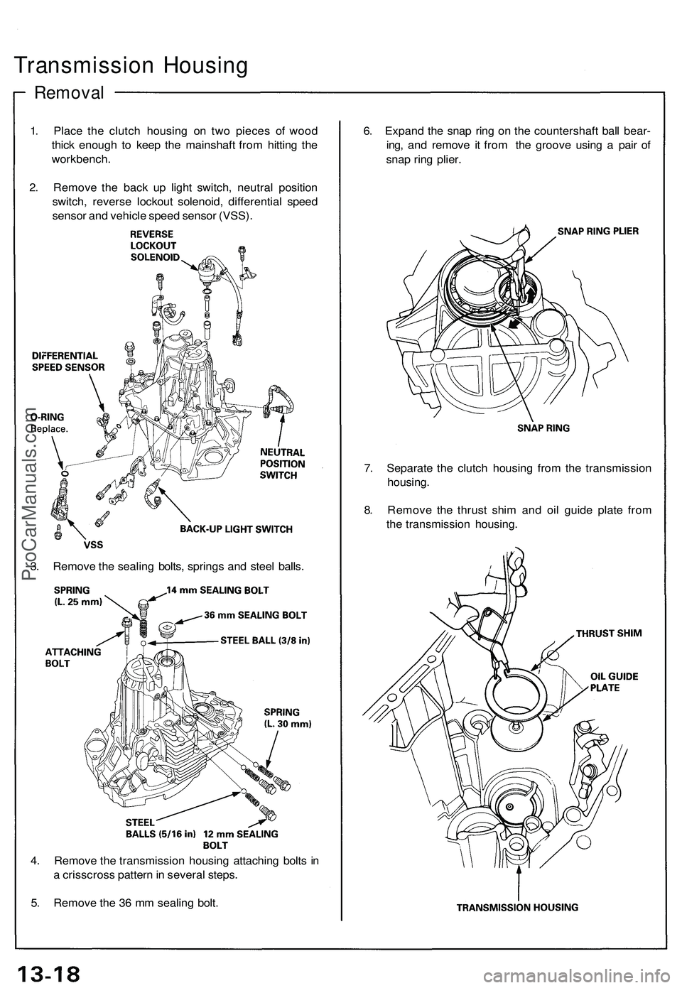 ACURA NSX 1997 Service Repair Manual Transmission Housin g
Remova l
1. Plac e th e clutc h housin g o n tw o piece s o f woo d
thic k enoug h t o kee p th e mainshaf t fro m hittin g th e
workbench .
2 . Remov e th e bac k u p ligh t swi ACURA NSX 1997 Service Repair Manual Transmission Housin g
Remova l
1. Plac e th e clutc h housin g o n tw o piece s o f woo d
thic k enoug h t o kee p th e mainshaf t fro m hittin g th e
workbench .
2 . Remov e th e bac k u p ligh t swi