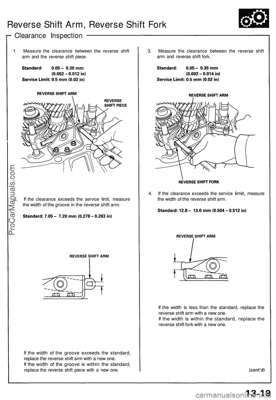 ACURA NSX 1997 Service Repair Manual
Reverse Shift Arm, Reverse Shift Fork
Clearance Inspection
1. Measure the clearance between the reverse shift
arm and the reverse shift piece.
2. If the clearance exceeds the service limit, measu ACURA NSX 1997 Service Repair Manual
Reverse Shift Arm, Reverse Shift Fork
Clearance Inspection
1. Measure the clearance between the reverse shift
arm and the reverse shift piece.
2. If the clearance exceeds the service limit, measu