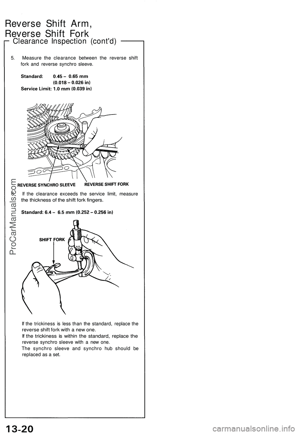 ACURA NSX 1997 Service Repair Manual Reverse Shif t Arm ,
Revers e Shif t For k
Clearanc e Inspectio n (cont'd )
5. Measur e th e clearanc e betwee n th e revers e shif t
for k an d revers e synchr o sleeve .
6 . I f th e clearanc e ACURA NSX 1997 Service Repair Manual Reverse Shif t Arm ,
Revers e Shif t For k
Clearanc e Inspectio n (cont'd )
5. Measur e th e clearanc e betwee n th e revers e shif t
for k an d revers e synchr o sleeve .
6 . I f th e clearanc e